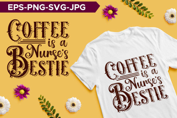 Coffee is a Nurse’s Bestie Typography Graphics