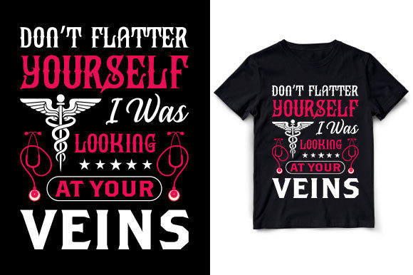 Don't Flatter Yourself Nurse T-shirt