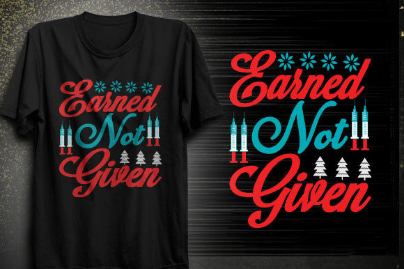 Earned Not Given T-Shirt Design Graphics