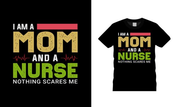 I Am a Mom and Nurse T-shirt Design Graphics